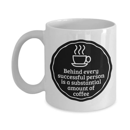Behind Every Successful Person Coffee & Tea Gift Mug and Best Ceramic Cup Gifts for Men &