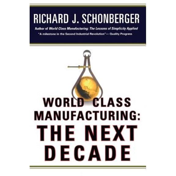 Pre-Owned World Class Manufacturing: The Next Decade : Building Power, Strength, and Value (Paperback)