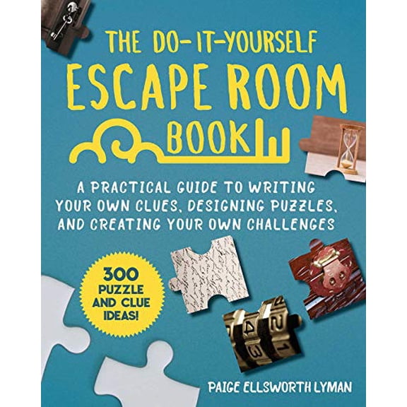 Pre-Owned The Do-It-Yourself Escape Room Book: A Practical Guide to Writing Your Own Clues, Designing Puzzles, and Creating Your Own Challenges (Paperback) 1510758801 9781510758803