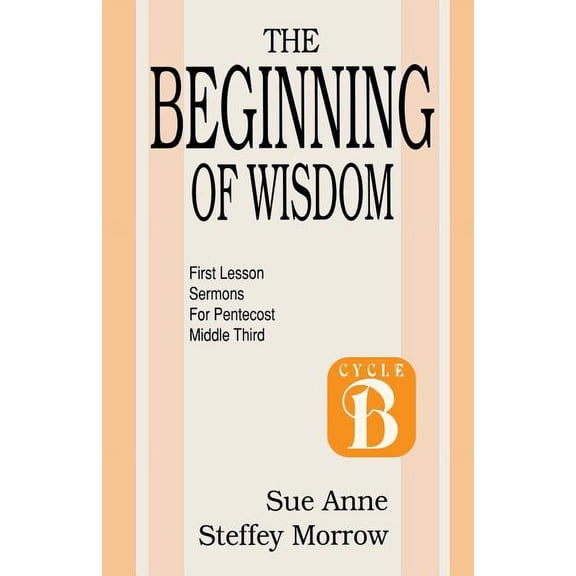 Cycle B First Lesson Texts: The Beginning of Wisdom (Paperback)