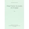 thumbnail image 1 of Jorge Cuesta: La Cicatriz En El Espejo Blanco, 1 of 2
