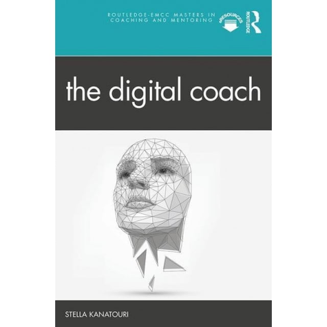 The Digital Coach (Routledge EMCC Masters in Coaching and Mentoring)