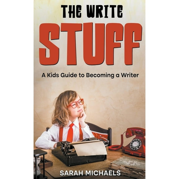 The Write Stuff: A Kids Guide to Becoming a Writer, (Paperback)