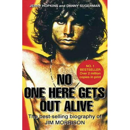 No One Here Gets Out Alive : The Biography of Jim Morrison. Jerry Hopkins, Daniel (Best Jim Morrison Biography)