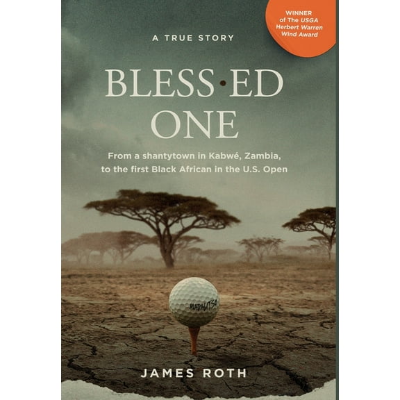 Bless.ed One: From a shantytown in Kabwé, Zambia, to the first Black African in the U.S. Open, (Hardcover)