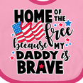 thumbnail image 4 of Inktastic Home of the Free Because My Daddy is Brave with Flag Boys or Girls Baby Bib, 4 of 4