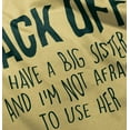 thumbnail image 4 of Have A Big Sis Not Afraid To Use Her Toddler Boy Girl T Shirt Infant Toddler Brisco Brands 4T, 4 of 5