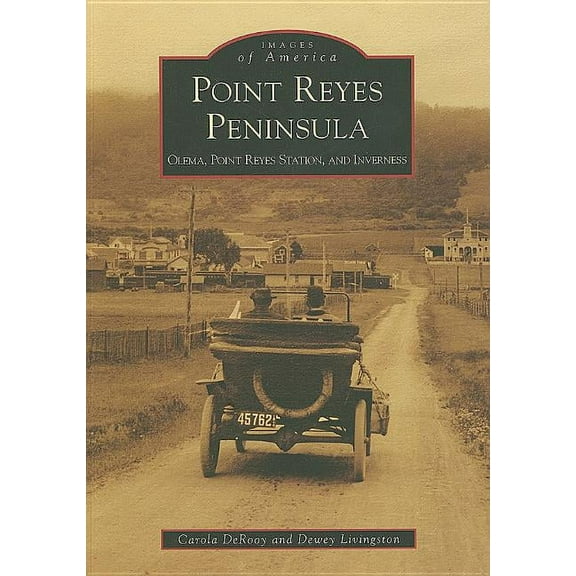 Images of America: Point Reyes Peninsula: Olema, Point Reyes Station, and Inverness (Paperback)