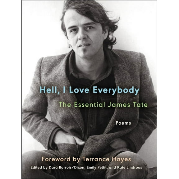 Ecco Essentials Hell, I Love Everybody: The Essential James Tate: Poems, (Paperback)