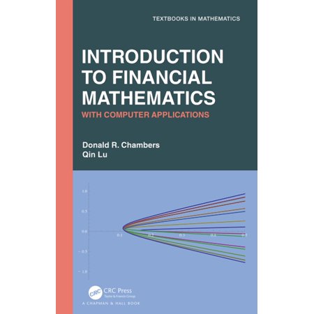 Textbooks in Mathematics Introduction to Financial Mathematics: With Computer Applications (Hardcover)