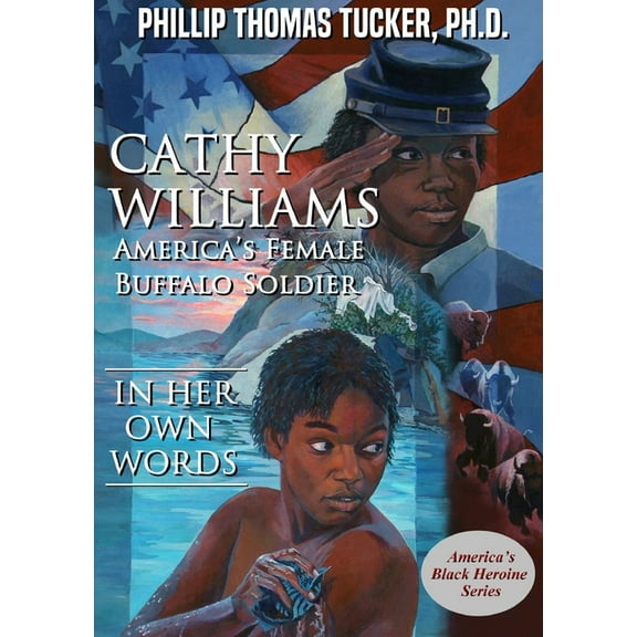 Cathy Williams: America's Female Buffalo Soldier, (Paperback)