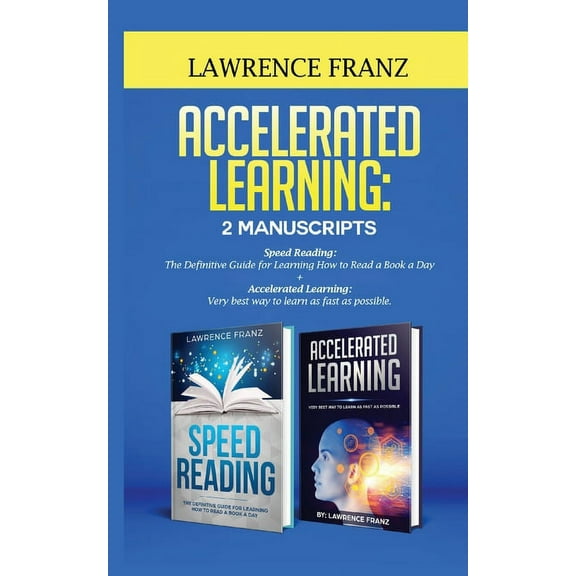 Accelerated Learning : Very best way to learn as fast as possible, Improve Your Memory, Save Your Time and Be Effective (Paperback)