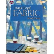 Hand-Dyed Fabric Made Easy (The Joy of Quilting) [Paperback - Used]