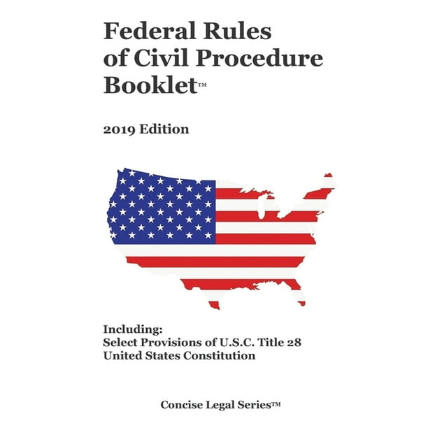 Concise Legal Federal Rules of Civil Procedure Booklet 2019 Edition