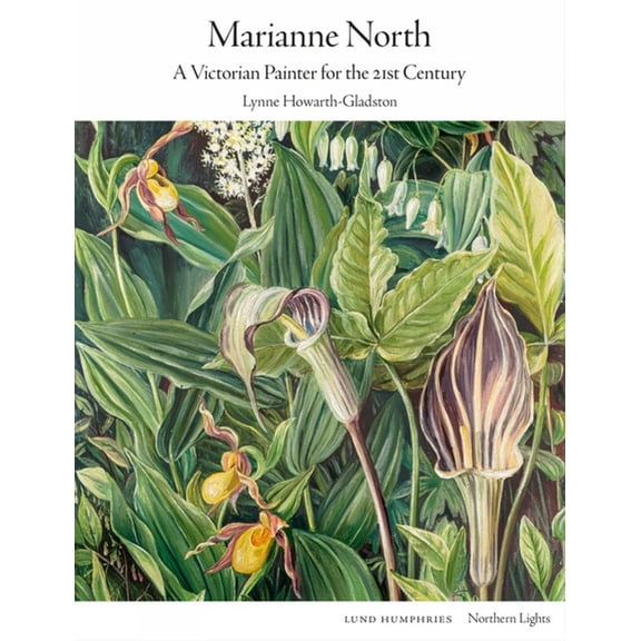 Northern Lights Marianne North: A Victorian Painter for the 21st Century, (Hardcover)