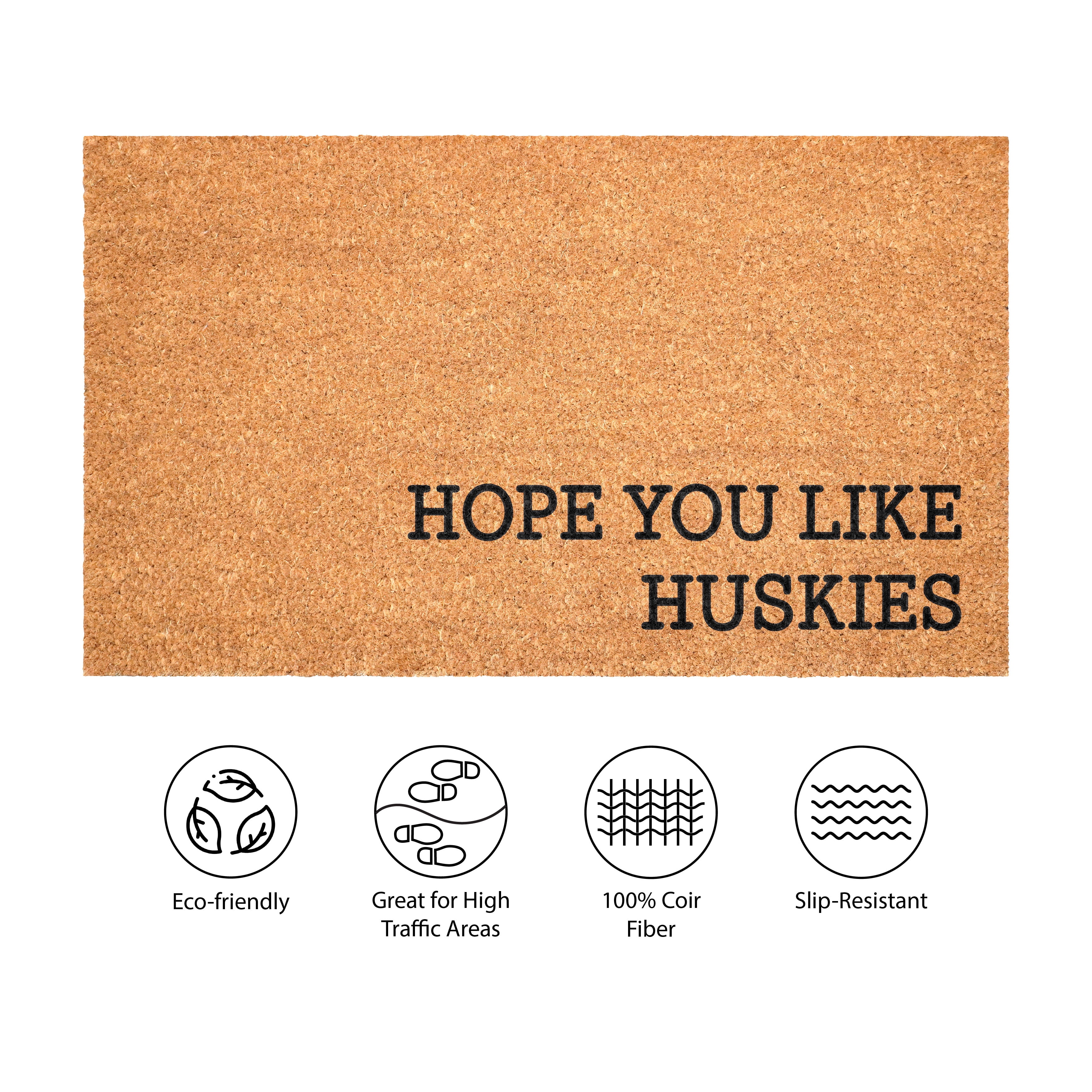 Hope You Like Huskies Non Slip Vinyl Backing, Front Door Mat, Entryway Door Mat, 17"x29"