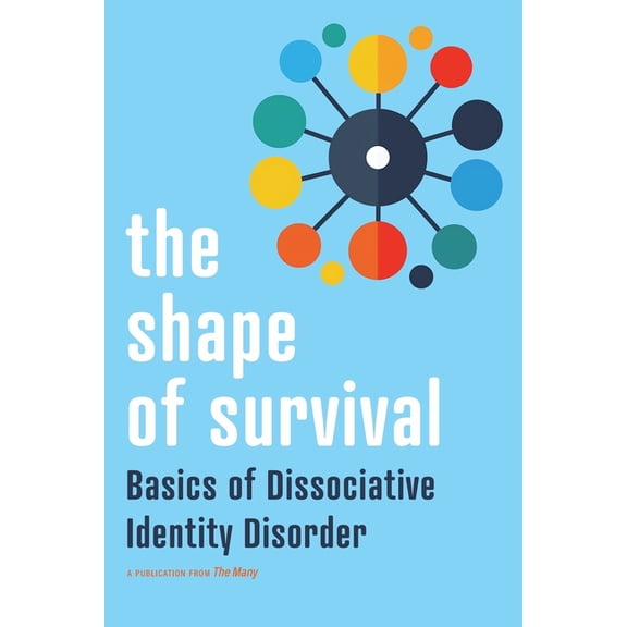 The Shape of Survival: Basics of Dissociative Identity Disorder, (Paperback)