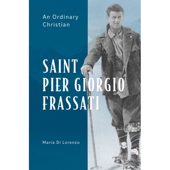 Saint Pier Giorgio Frassati: An Ordinary Christian, (Paperback)