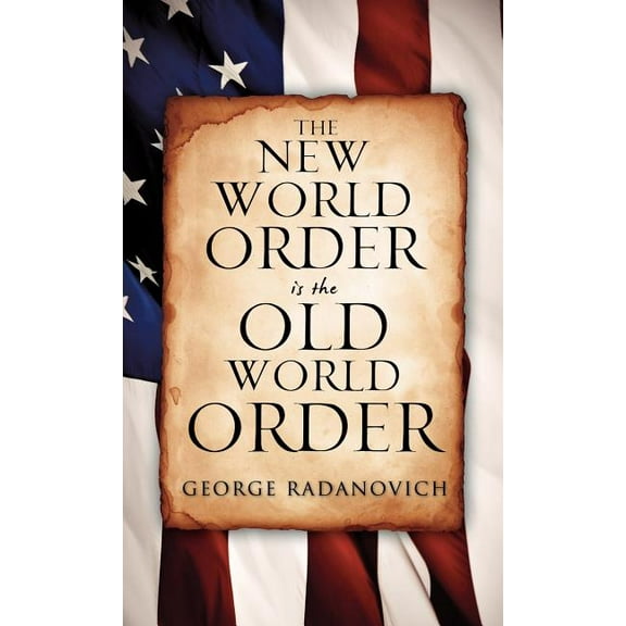 The New World Order is the Old World Order, (Hardcover)