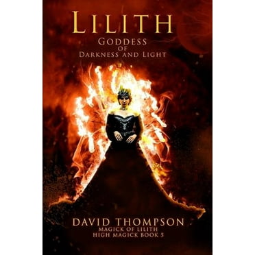 Lilith: Goddess of Darkness and Light (Paperback)