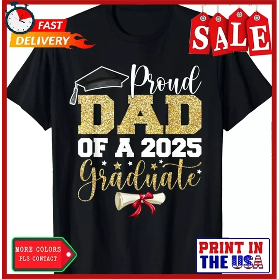 DOPASHIRT Proud Dad Of A 2025 Graduate Senior Class Of 2025 Graduation T-Shirt Unisex S-5XL Hot Trending Shirt, Vintage Birthday Gift