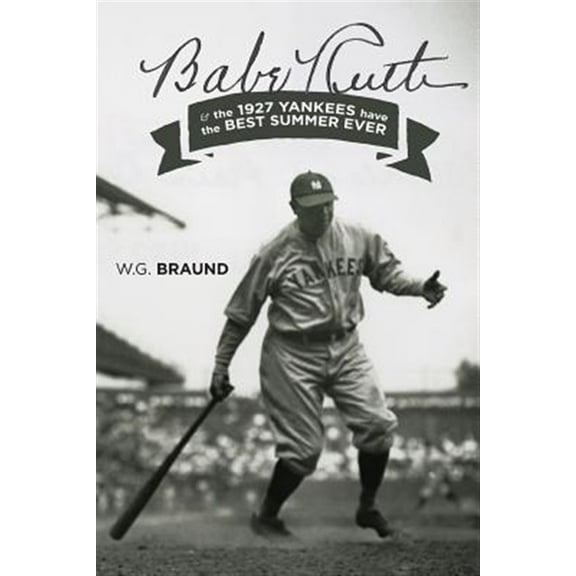 Pre-Owned Babe Ruth & the 1927 Yankees have the Best Summer Ever (Paperback)