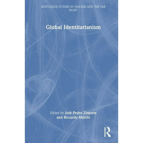 Routledge Studies in Fascism and the Far Global Identitarianism, (Hardcover)