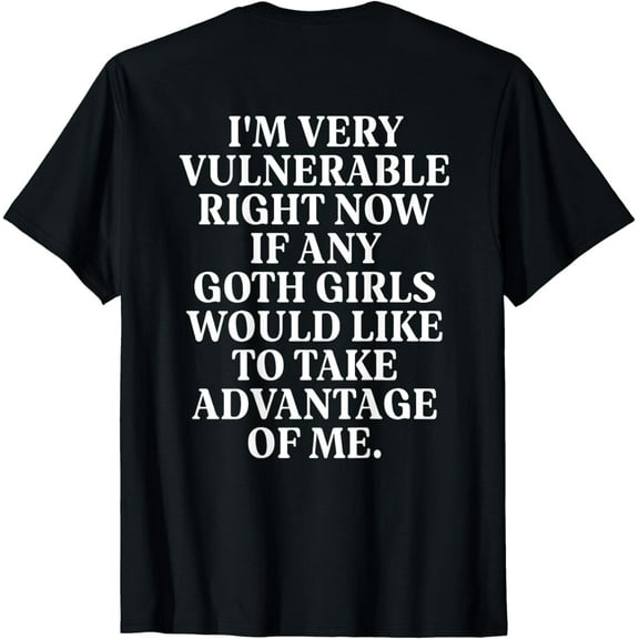Funny I'm Very Vulnerable Right Now Back Design T-Shirt