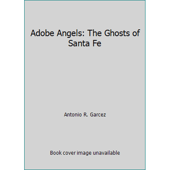Pre-Owned Adobe Angels: The Ghosts of Santa Fe (Paperback) 0963402935 9780963402936