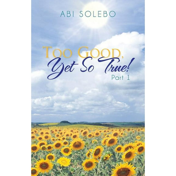 Too Good, Yet So True! : Part 1 (Paperback)