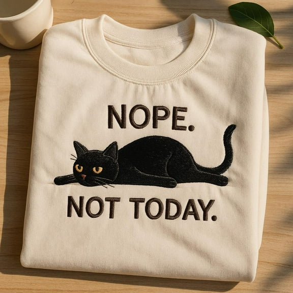 Nope Not Today Embroidered Sweatshirt, Lazy Black Cat Hoodie, Introvert Shirt, Funny Sarcastic Tee, Cat Lover Gift, Anti-Social Vibe