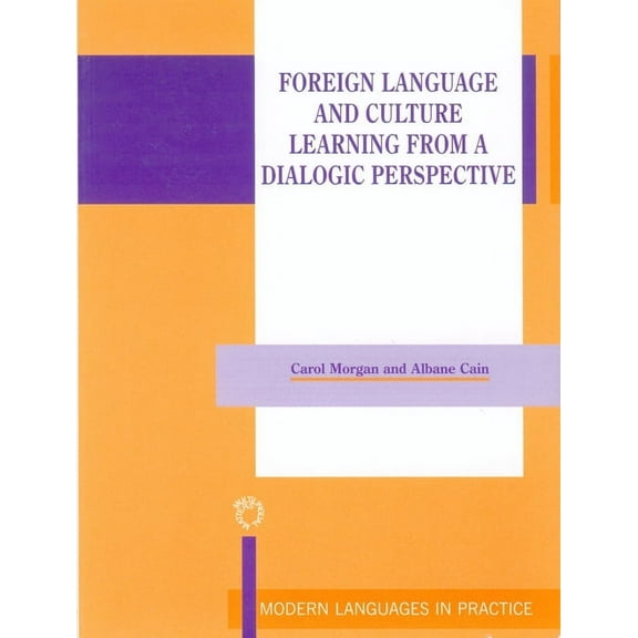 Modern Language in Practice Foreign Language and Culture Learning from a Dialogic Perspective, Book 15, (Paperback)