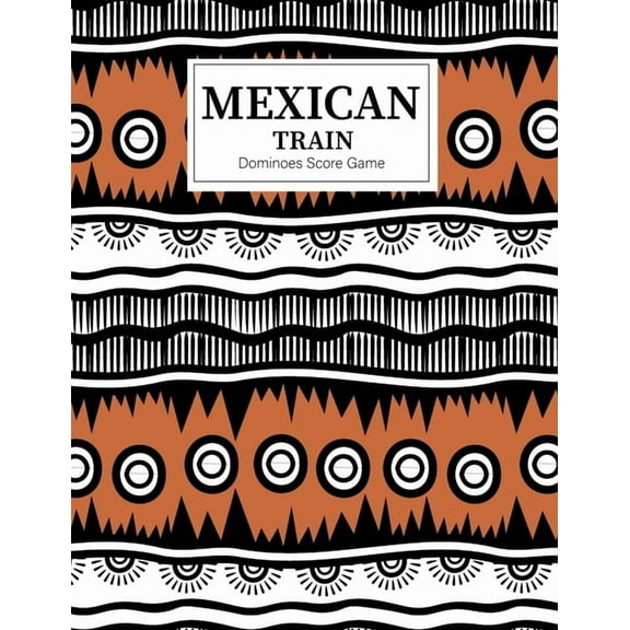Mexican Train Dominoes Score Game: Mexican Train Score Sheets Perfect ScoreKeeping Sheet Book Sectioned Tally Scoresheets Family or Competitive Play l