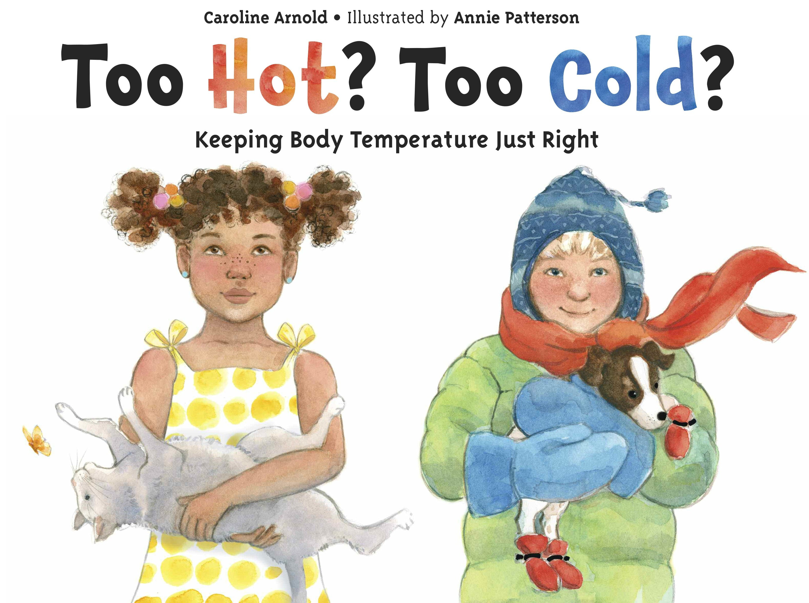 It is not too cold. Too cold. too hot too cold.