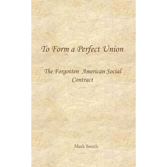 To Form a Perfect Union: The Forgotten American Social Contract (Paperback)