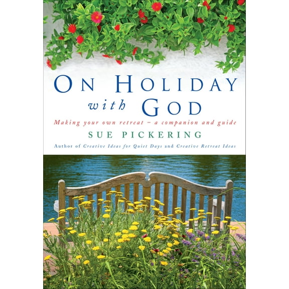 On Holiday with God: Making Your Own Retreat: A Companion and Guide, (Paperback)