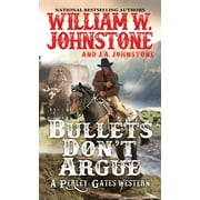 WILLIAM W JOHNSTONE; J A JOHNSTONE A Perley Gates Western: Bullets Don't Argue (Series #3) (Paperback)