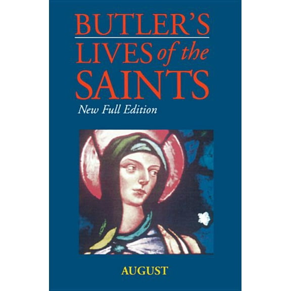 Butler's Lives of the Saints Butler's Lives of the Saints: August, Book 8, (Hardcover)