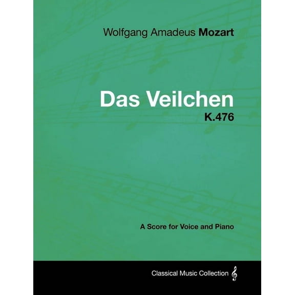 Wolfgang Amadeus Mozart - Das Veilchen - K.476 - A Score for Voice and Piano, (Paperback)