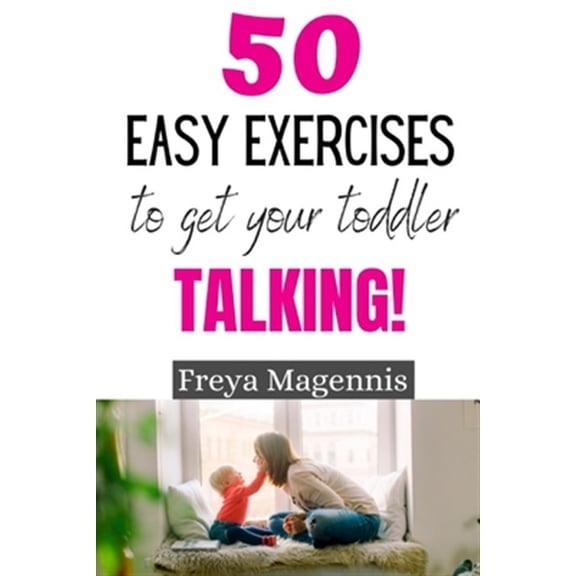 Pre-Owned 50 Easy Exercises to Get Your Toddler Talking: Designed by a Speech and Language Pathologist