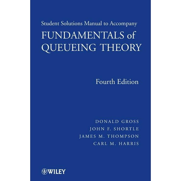Wiley Series in Probability and Statisti Fundamentals of Queueing Theory, Solutions Manual, (Paperback)