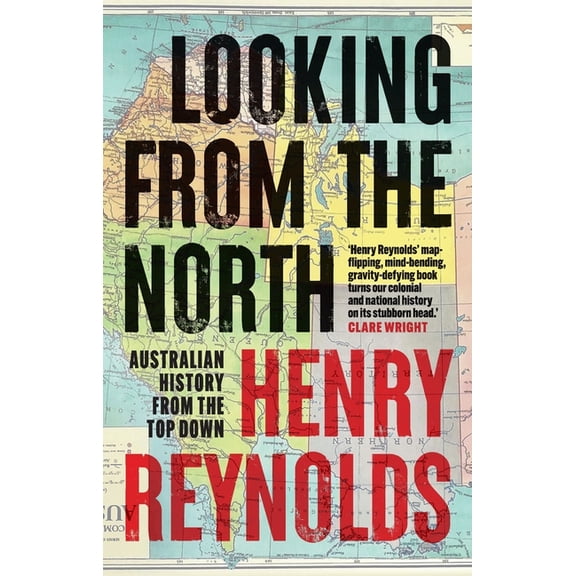 Looking from the North: Australian history from the top down, (Paperback)
