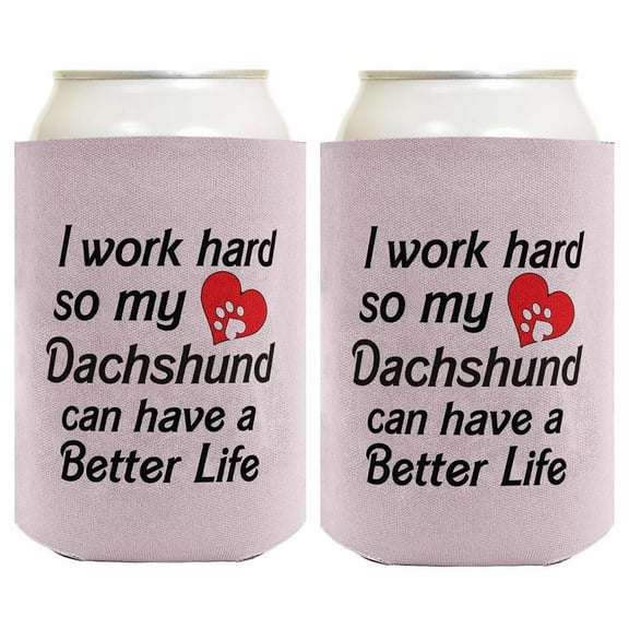 Dog Themed Gifts For Women I Work Hard So My Dachshund Can Have A Better Life Heart Paw Print 2-Pack Can Coolies Drink Coolers