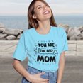 thumbnail image 5 of Women's T-Shirt, You Are The Best Mom T-Shirt, Mother's Day Gift, Mother's Day T-Shirt, Loving Mom Tee, Women's Tee, Women's Cotton Shirt, Mom Gift, Best Mom Ever, Gift for Her, 5 of 5