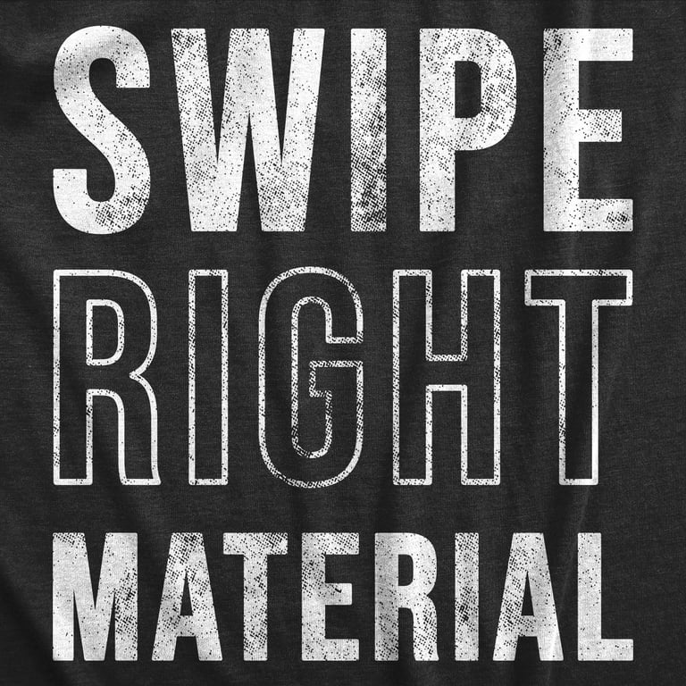 Swipe Right - Funny Online Dating T-Shirt Swipe Right - Funny Online Dating T-Shirt