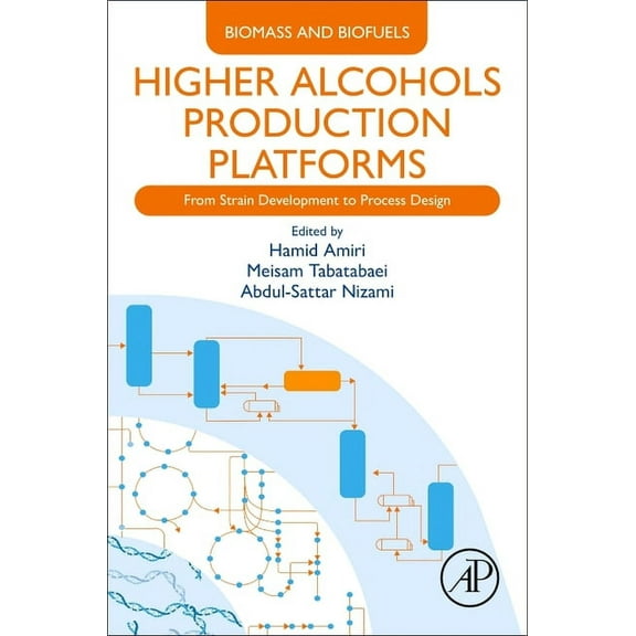 Biomass and Biofuels Higher Alcohols Production Platforms: From Strain Development to Process Design, (Paperback)
