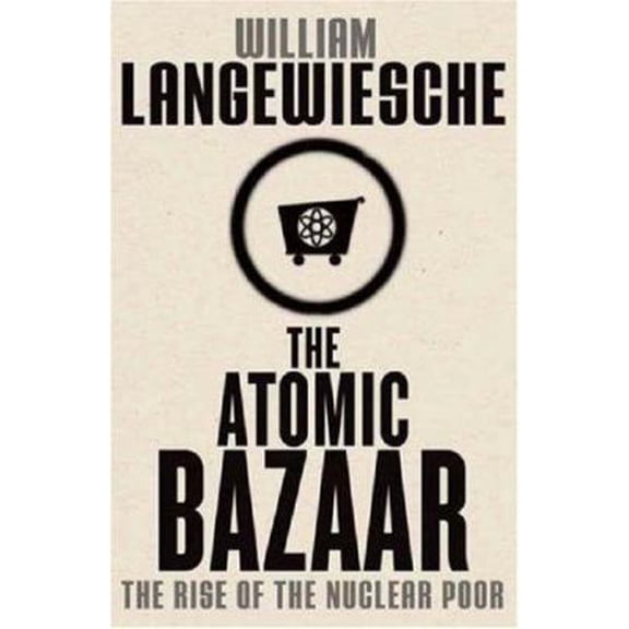 Pre-Owned The Atomic Bazaar: The Rise of the Nuclear Poor (Hardcover) 0374106789 9780374106782