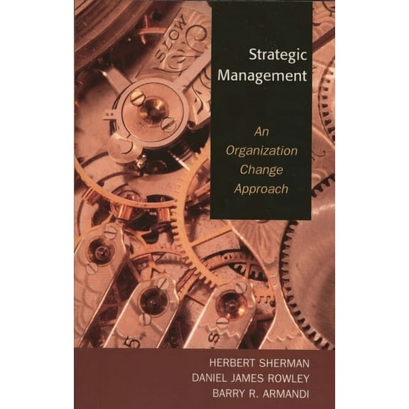Strategic Management: An Organization Change Approach, (Paperback)