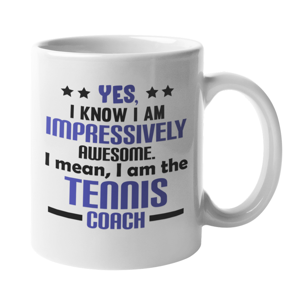 Impressively Awesome Tennis Coach Quotes White Coffee & Tea Mug Cup