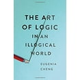 thumbnail image 1 of Pre-Owned The Art of Logic in an Illogical World (Hardcover) 1541672488 9781541672482, 1 of 1